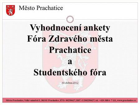 Vyhodnocení ankety Fóra Zdravého města Prachatice a Studentského fóra 30.dubna 2012.