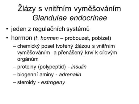 Žlázy s vnitřním vyměšováním Glandulae endocrinae