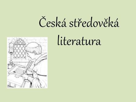 Česká středověká literatura.