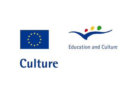 Program Culture Komunitární program Evropské Unie Program Evropské unie na podporu kultury a kulturního dědictví na období 2007- 2013.