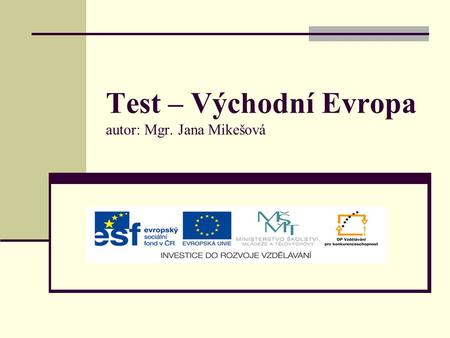 Test – Východní Evropa autor: Mgr. Jana Mikešová