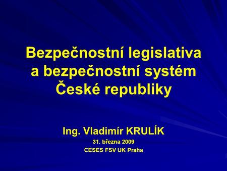 Bezpečnostní legislativa a bezpečnostní systém České republiky