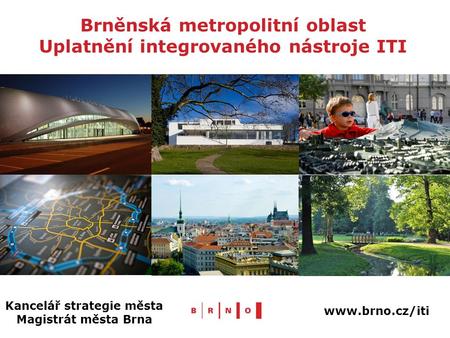 Brněnská metropolitní oblast Uplatnění integrovaného nástroje ITI