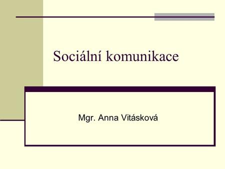 Sociální komunikace Mgr. Anna Vitásková.