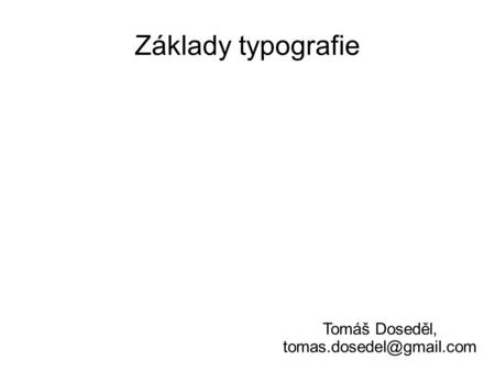 Základy typografie Tomáš Doseděl,