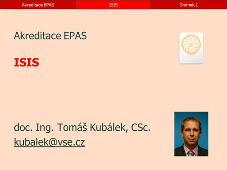 Akreditace EPAS doc. Ing. Tomáš Kubálek, CSc.