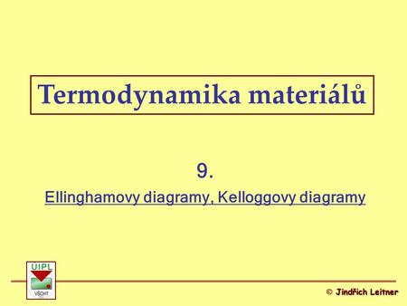 Termodynamika materiálů Ellinghamovy diagramy, Kelloggovy diagramy