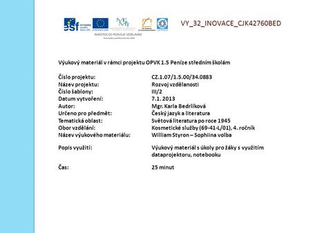 VY_32_INOVACE_CJK42760BED Výukový materiál v rámci projektu OPVK 1.5 Peníze středním školám Číslo projektu:CZ.1.07/1.5.00/34.0883 Název projektu:Rozvoj.
