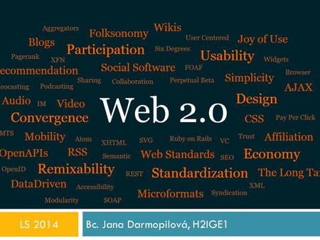 WEB 2.0 Bc. Jana Darmopilová, H2IGE1 LS 2014. Co je to Web X.0?  = (neoficiální) označení pro etapu vývoje webu  Jde o dělení podle uživatelského přístupu.
