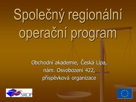 Společný regionální operační program Obchodní akademie, Česká Lípa, nám. Osvobození 422, příspěvková organizace.