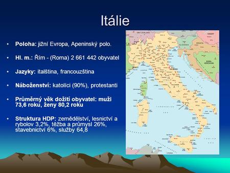 Itálie Poloha: jižní Evropa, Apeninský polo.