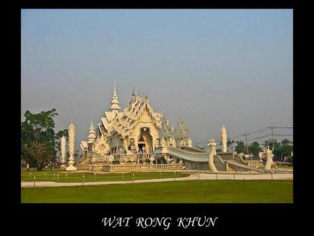 WAT RONG KHUN Pouze smrt může zastavit můj sen, ale nemůže zastavit můj projekt, říká Chalermchai Kositpipat, tvůrce Wat Rong Khun jehož záměrem je.