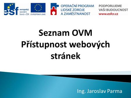 Seznam OVM Přístupnost webových stránek Ing. Jaroslav Parma.