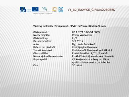VY_32_INOVACE_ČJPS2A0260BED Výukový materiál v rámci projektu OPVK 1.5 Peníze středním školám Číslo projektu:CZ.1.07/1.5.00/34.0883 Název projektu:Rozvoj.