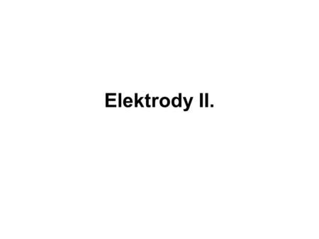 Elektrody II..