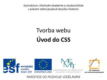 Gymnázium, Obchodní akademie a Jazyková škola s právem státní jazykové zkoušky Hodonín Tvorba webu Úvod do CSS 1.
