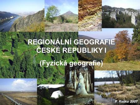 REGIONÁLNÍ GEOGRAFIE ČESKÉ REPUBLIKY I
