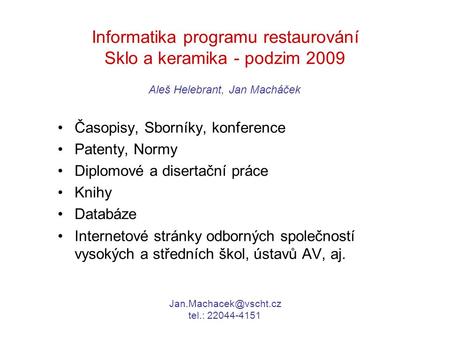 Informatika programu restaurování Sklo a keramika - podzim 2009