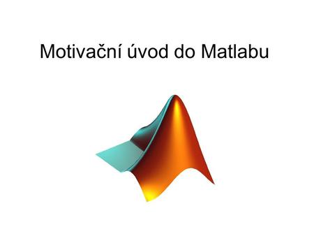 Motivační úvod do Matlabu