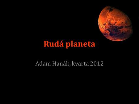 Rudá planeta Adam Hanák, kvarta 2012.