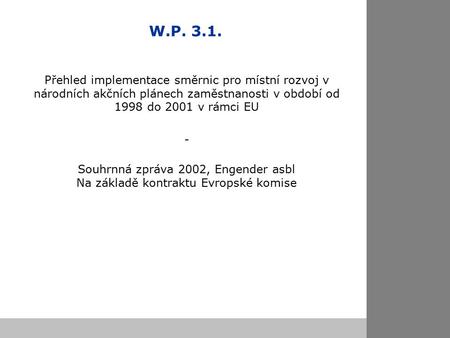 W.P. 3.1. Přehled implementace směrnic pro místní rozvoj v národních akčních plánech zaměstnanosti v období od 1998 do 2001 v rámci EU - Souhrnná zpráva.