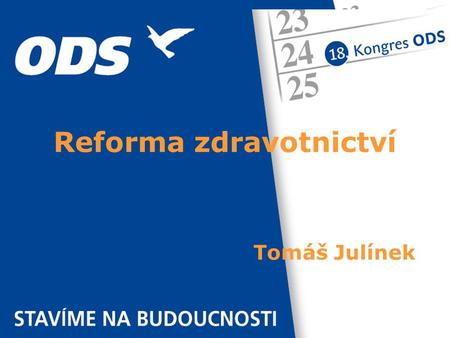 Tomáš Julínek Reforma zdravotnictví. Základní charakteristiky ideových pohledů na zdravotnictví - duben 2001  Zvýraznění role občana  Zdravotnická zařízení.