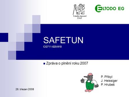 SAFETUN CG Zpráva o plnění roku 2007 P. Přibyl J. Heissiger