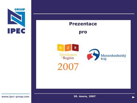 Prezentace pro www.ipec-group.com 20. února, 2007.