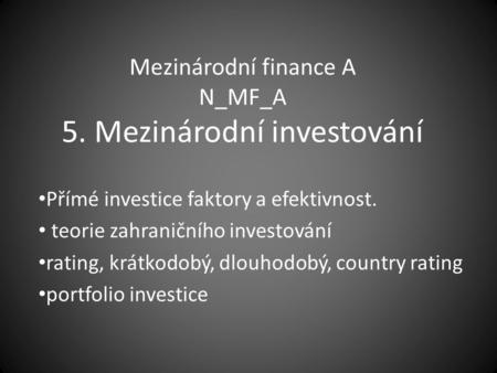 Mezinárodní finance A N_MF_A 5. Mezinárodní investování