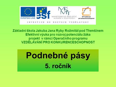 Základní škola Jakuba Jana Ryby Rožmitál pod Třemšínem Efektivní výuka pro rozvoj potenciálu žáka projekt v rámci Operačního programu VZDĚLÁVÁNÍ PRO.
