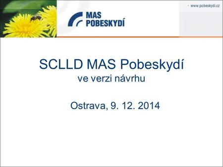 SCLLD MAS Pobeskydí ve verzi návrhu Ostrava, 9. 12. 2014.