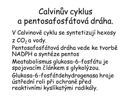 Calvinův cyklus a pentosafosfátová dráha.