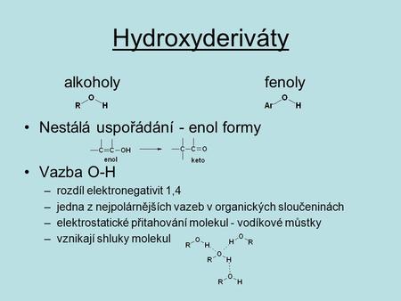 Hydroxyderiváty alkoholy fenoly Nestálá uspořádání - enol formy