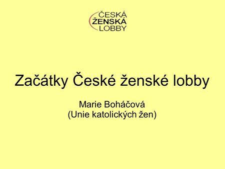 Začátky České ženské lobby Marie Boháčová (Unie katolických žen)