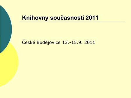 Knihovny současnosti 2011 České Budějovice 13.-15.9. 2011.