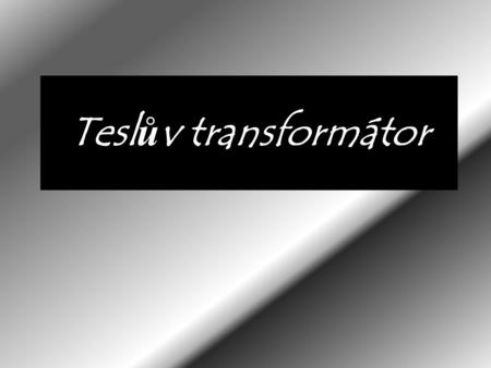 Teslův transformátor.