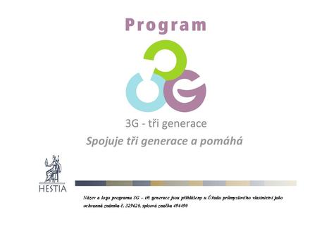 Spojuje tři generace a pomáhá. Program 3G Vznik Praha 2011 Je určen především pro občany ve věku 50+, kteří nemají vlastní vnoučata anebo s nimi nejsou.