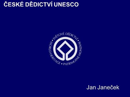 ČESKÉ DĚDICTVÍ UNESCO Jan Janeček.