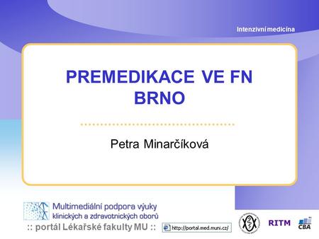 Intenzivní medicína PREMEDIKACE VE FN BRNO Petra Minarčíková.