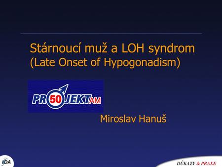 Stárnoucí muž a LOH syndrom (Late Onset of Hypogonadism)