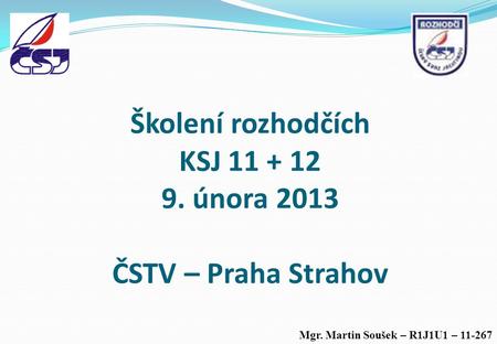 Školení rozhodčích KSJ února 2013 ČSTV – Praha Strahov