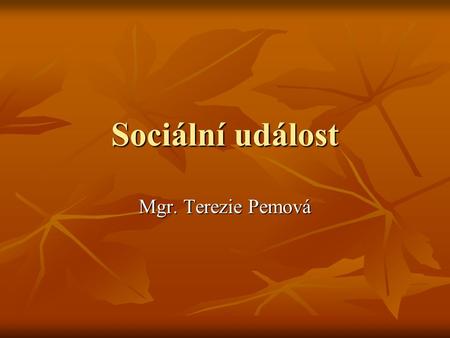 Sociální událost Mgr. Terezie Pemová.