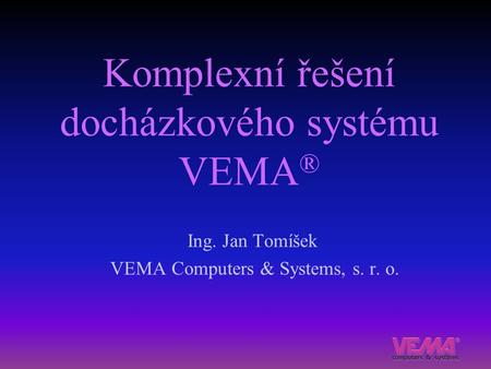 Komplexní řešení docházkového systému VEMA®