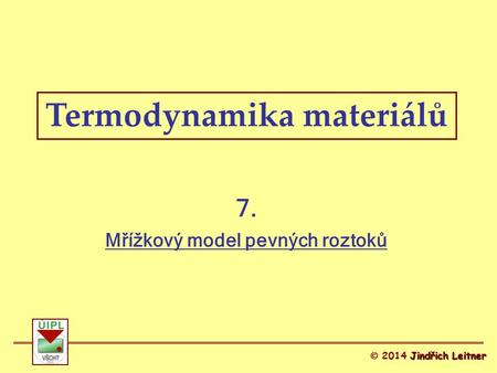 Termodynamika materiálů Mřížkový model pevných roztoků