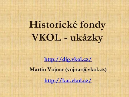 Historické fondy VKOL - ukázky