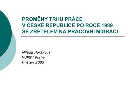 Milada Horáková VÚPSV Praha Květen 2005