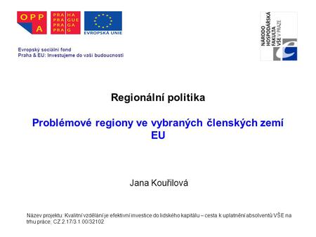 Regionální politika Problémové regiony ve vybraných členských zemí EU