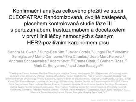 Swain, SABCS 2012, CLEOPATRA (data z posteru) Konfirmační analýza celkového přežití ve studii CLEOPATRA: Randomizovaná, dvojitě zaslepená, placebem kontrolovaná.