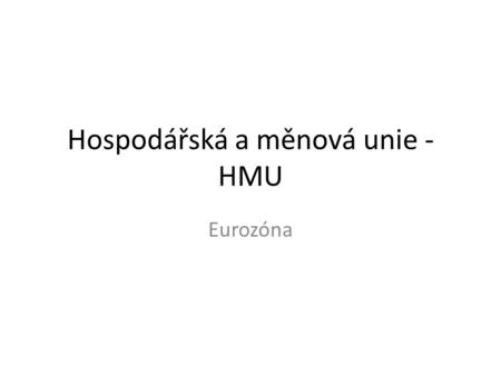 Hospodářská a měnová unie - HMU