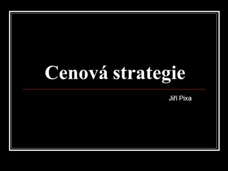 Cenová strategie Jiří Pixa.
